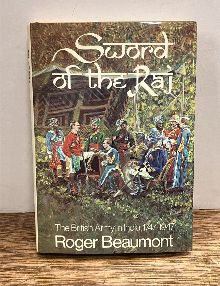 Item #336172 Sword of the Raj: The British Army in India 1747-1947. Roger BEAUMONT.