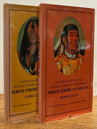Item #336242 Letters and Notes on the Manners, Customs, and Conditions of the North American...