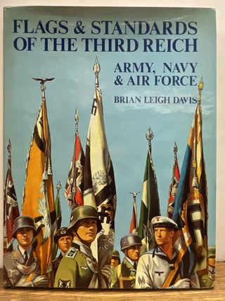 Item #336358 Flags and Standards of the Third Reich: Army, Navy and Air Force, 1933-1945. Brian...