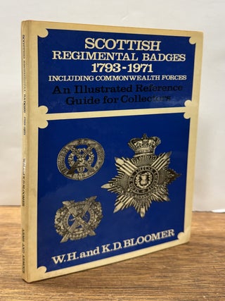Item #336404 Scottish Regimental Badges, 1793-1971: Including Commonwealth Forces. W. H. BLOOMER,...
