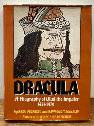 Item #336476 Dracula: A Biography of Vlad the Impaler, 1431-1476. Radu FLORESCU, Raymond T. MCNALLY