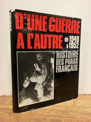 Item #336505 D'une Guerre a l'Autre de 1940 a 1952: Historie des Paras Francais. Paul GAUJAC
