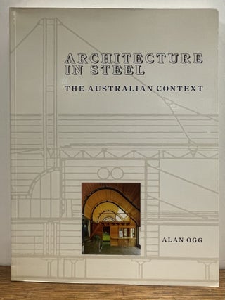 Item #336537 Architecture in Steel: The Australian Context. Alan OGG