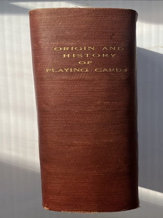 Item #336642 Facts and Speculations on the Origin and history of Playing Cards. WIlliam Andrew...