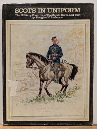 Item #336660 Scots in Uniform: The Military Costume of Scotland's Horse and Foot. Douglas N....
