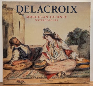 Item #336811 Delacroix: Moroccan Journey - Watercolours. Alain Daguerre DE HUREAUX