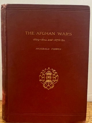 Item #336855 The Afghan Wars 1839-42 and 1878-80. Archibald FORBES