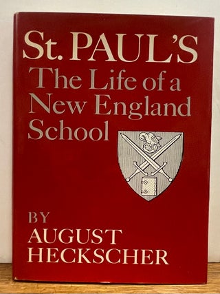 Item #336860 St. Paul's: The Life of a New England School. August HECKSCHER