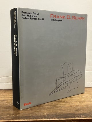 Item #336866 Frank O. Gehry: Tutte le opere. Francesco DAL CO, Kurt W. FORSTER, Hadley Soutter...