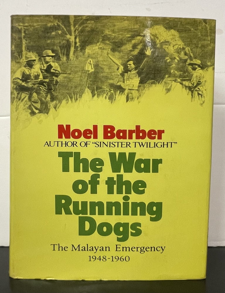 Item #336937 The War of the Running Dogs: The Malayan Emergency, 1948-1960. Noel BARBER.