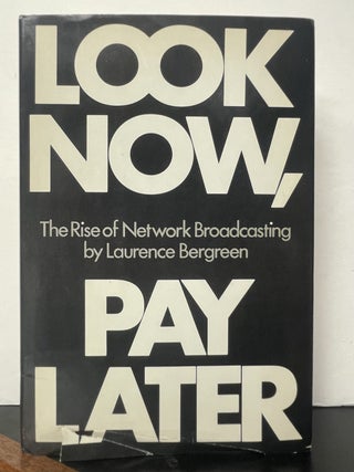 Item #337042 Look Now, Pay Later: The Rise of Network Broadcasting. Laurence BERGREEN