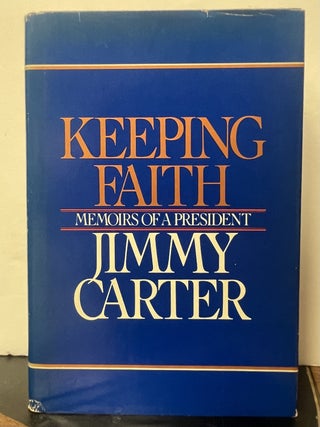 Item #337147 Keeping Faith; Memoirs of a President. Jimmy CARTER