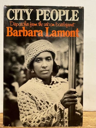 Item #337149 City People: Dispatches from the Urban Battlefront. Barbara LAMONT