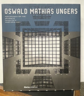 Item #337188 Oswald Mathias Ungers: Works and Projects, 1991 1998. Francesco DAL CO, Oswald...