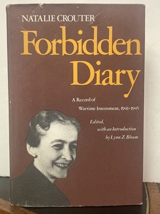 Item #337220 Forbidden Diary: A Record of Wartime Internment, 1941-1945. Natalie CROUTER, Lynn Z....