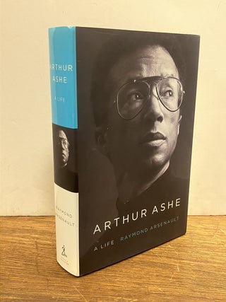 Item #337332 Arthur Ashe: A Life. Raymond ARSENAULT
