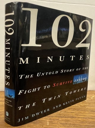 Item #337562 102 Minutes: The Untold Story of the Fight to Survive Inside the Twin Towers. Jim...