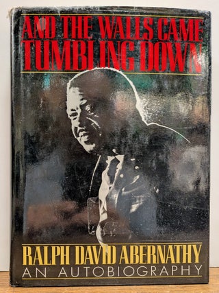 Item #337641 And The Walls Came Tumbling Down: An Autobiography. Ralph David ABERNATHY