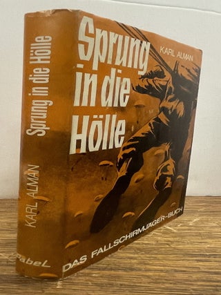 Item #337645 Sprung in die Holle: Das Fallschirmjager-Buch. Karl ALMAN