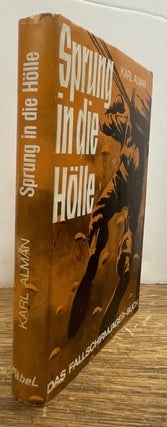 Item #337645 Sprung in die Holle: Das Fallschirmjager-Buch. Karl ALMAN