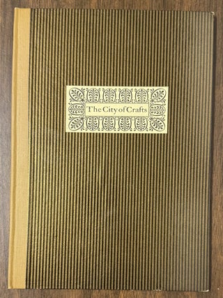 Item #337653 The City of Crafts: A Phantasy, Being Some Account of a Journey to the Court of the...