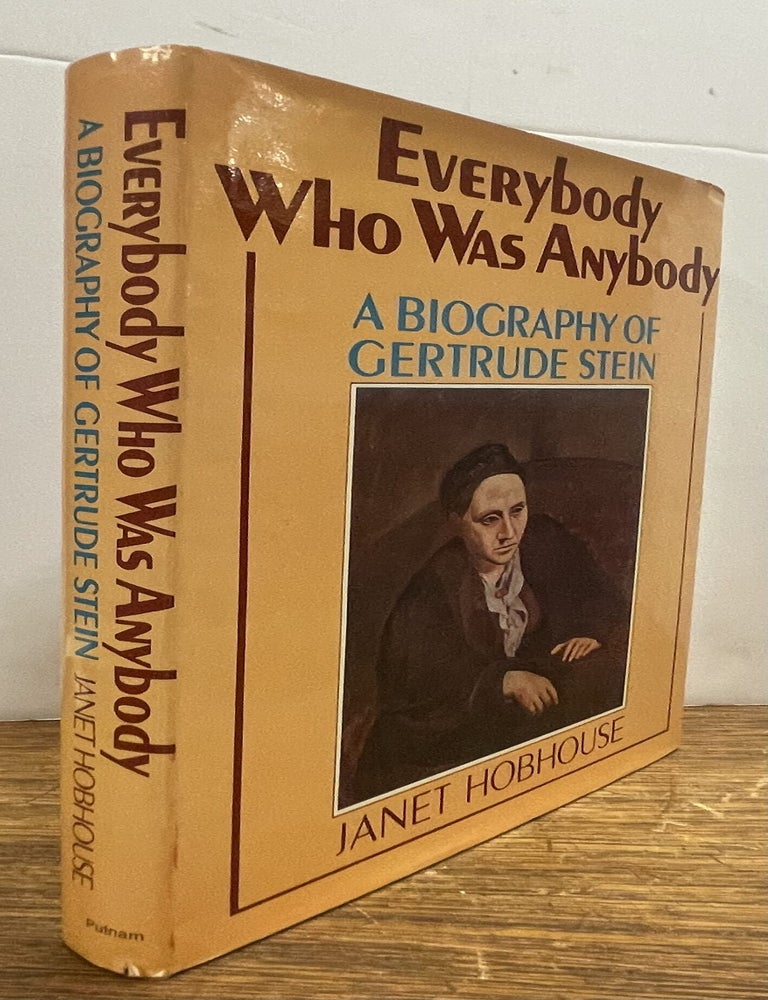 Item #337660 Everybody Who Was Anybody, A Biography of Gertrude Stein. Janet HOBHOUSE.