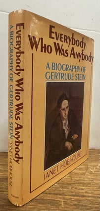 Item #337660 Everybody Who Was Anybody, A Biography of Gertrude Stein. Janet HOBHOUSE
