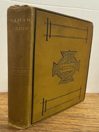 Item #337676 Personal Records of the Kandahar Campaign, by Officers Engaged Therein. Major ASHE