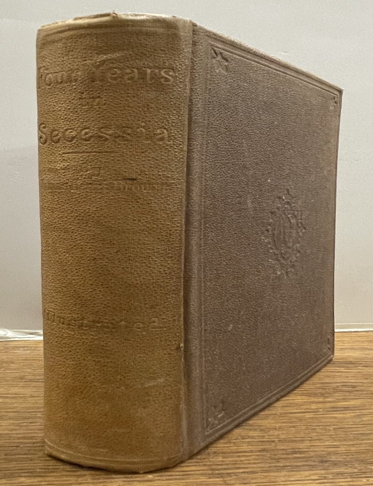 Item #337729 Four Years in Secessia: Adventures Within and Beyond the Union Lines: Embracing a Great Variety of Facts, Incidents, and Romance of the War. Junius Henri BROWNE.
