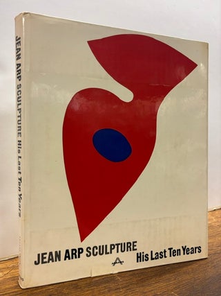 Item #337733 Jean Arp: Sculpture: His Last Ten Years. Marguerite ARP-HAGENBACH, Francois ARP