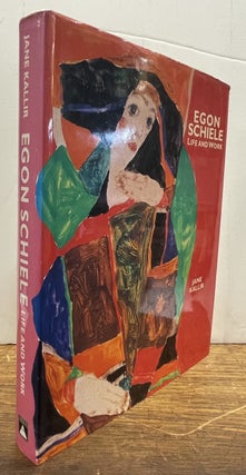 Item #337795 Egon Schiele: Life and Work. Jane KALLIR