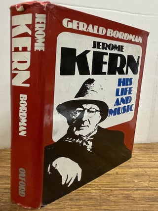 Item #337822 Jerome Kern: His Life and Music. Gerald BORDMAN