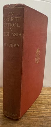 Item #337856 In Secret Patrol in High Asia. L. V S. AND YOUNGHUSBAND BLACKER, George, introduction