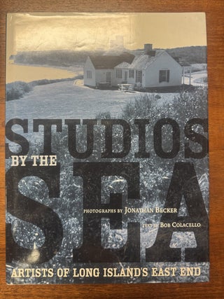 Item #337937 Studios by the Sea: Artists of Long Island's East End. Bon COLACELLO