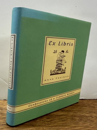 Item #337940 Ex Libris: Confessions of a Common Reader. Anne FADIMAN