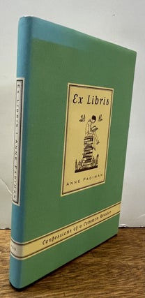 Item #337940 Ex Libris: Confessions of a Common Reader. Anne FADIMAN