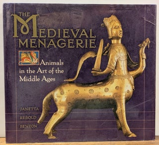 Item #337947 The Medieval Menagerie: Animals in the Art of the Middle Ages. Janetta Rebold BENTON