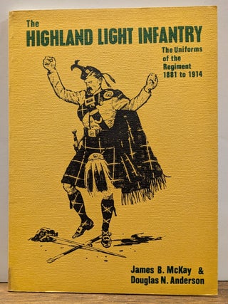 Item #338015 The Highland Light Infantry: The Uniforms of the Regiment 1881 to 1914. James B....