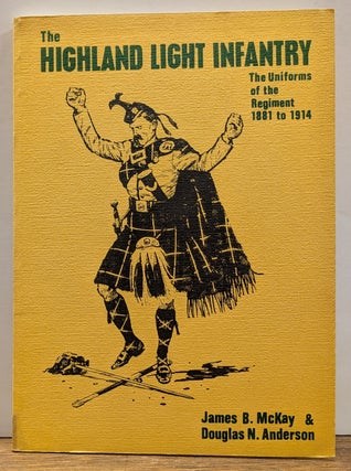 Item #338015 The Highland Light Infantry: The Uniforms of the Regiment 1881 to 1914. James B....