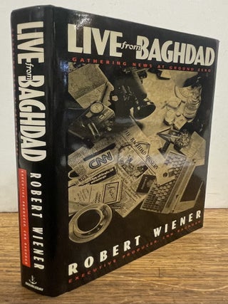 Item #338036 Live From Baghdad: Gathering News at Ground Zero. Peter ARNETT