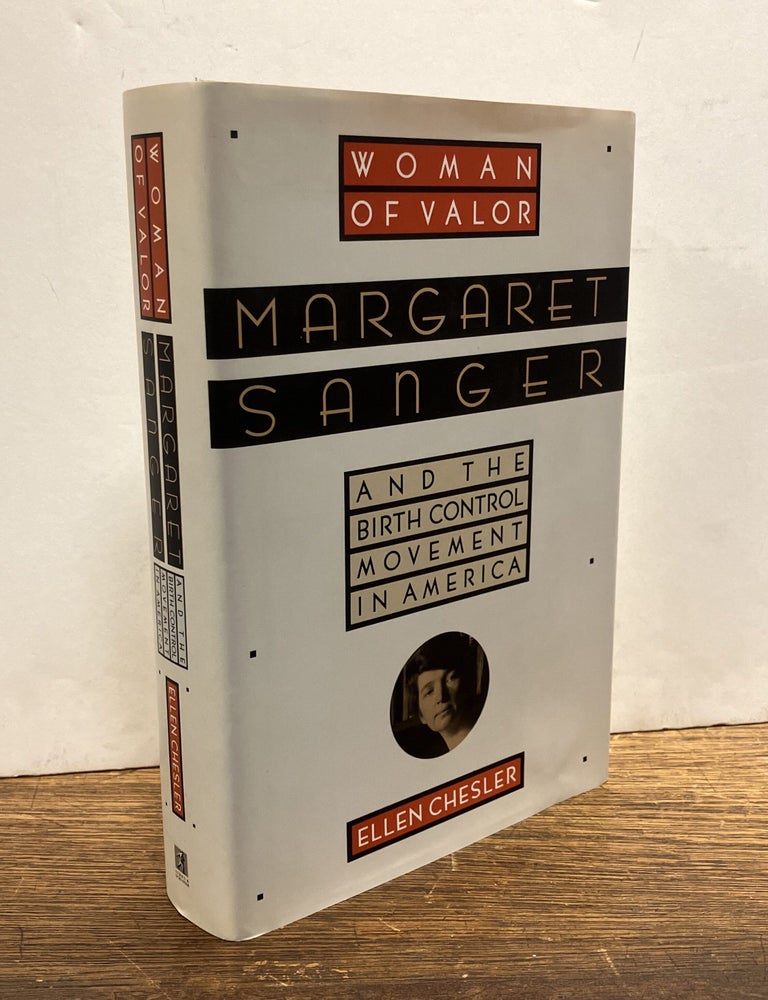 Item #338050 Women of Valor: Margaret Sanger and the Birth Control Movement in America. Ellen CHESLER.