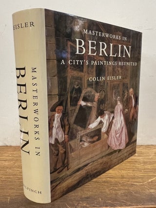 Item #338066 Masterworks in Berlin: A City's Paintings Reunited. Colin EISLER
