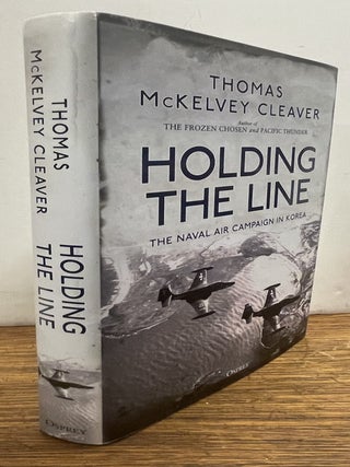 Item #338301 Holding the Line: The Naval Air Campaign. Thomas McKelvey CLEAVER