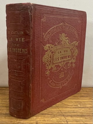 Item #338343 La Vie Chez les Indiens: Scenes et Aventures de Voyage Parmi les Tribus des Deux...