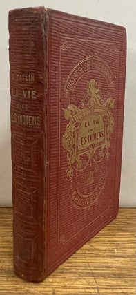 Item #338343 La Vie Chez les Indiens: Scenes et Aventures de Voyage Parmi les Tribus des Deux...