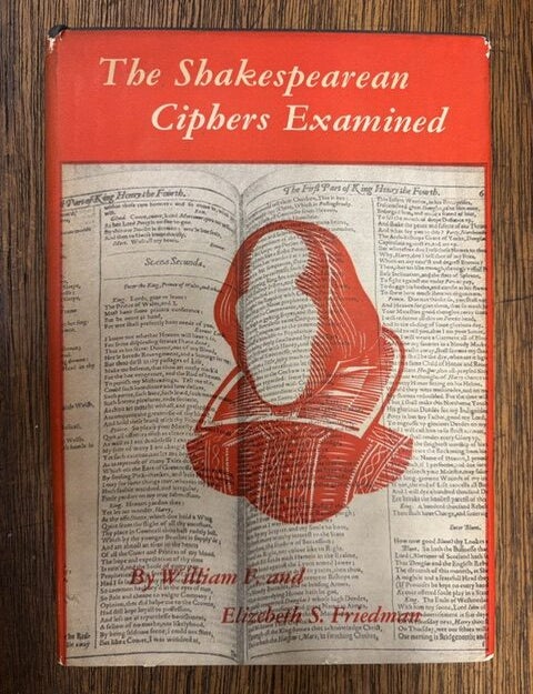 Item #338361 The Shakespearean Ciphers Examined: An Analysis of Cryptographic Systems Used as Evidence That Some Author Other Than William Shakespeare Wrote the Plays Commonly Attributed to Him. William F. FRIEDMAN, Elizabeth S.