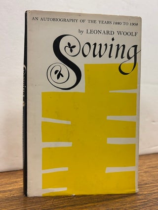Item #338366 Sowing: An Autobiography of the Years 1880 to 1904. Leonard WOOLF