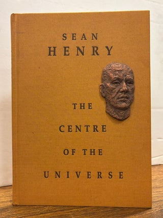 Item #338367 The Centre of the Universe. Sean HENRY