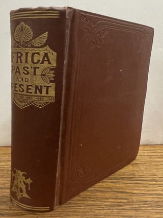 Item #338394 Africa: Past and Present. A Concise Account. William MOIISTER, By an Old Resident