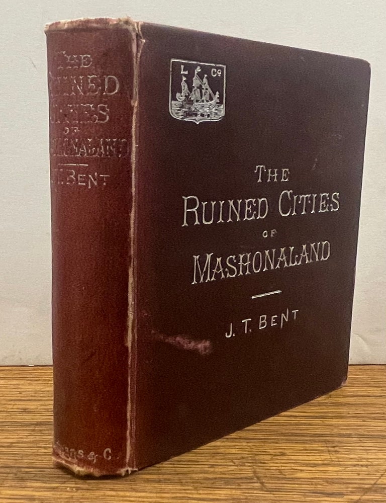 Item #338536 The Ruined Cities of Mashonaland, Being a Record of Excavation and Exploration in 1891. J. T BENT.